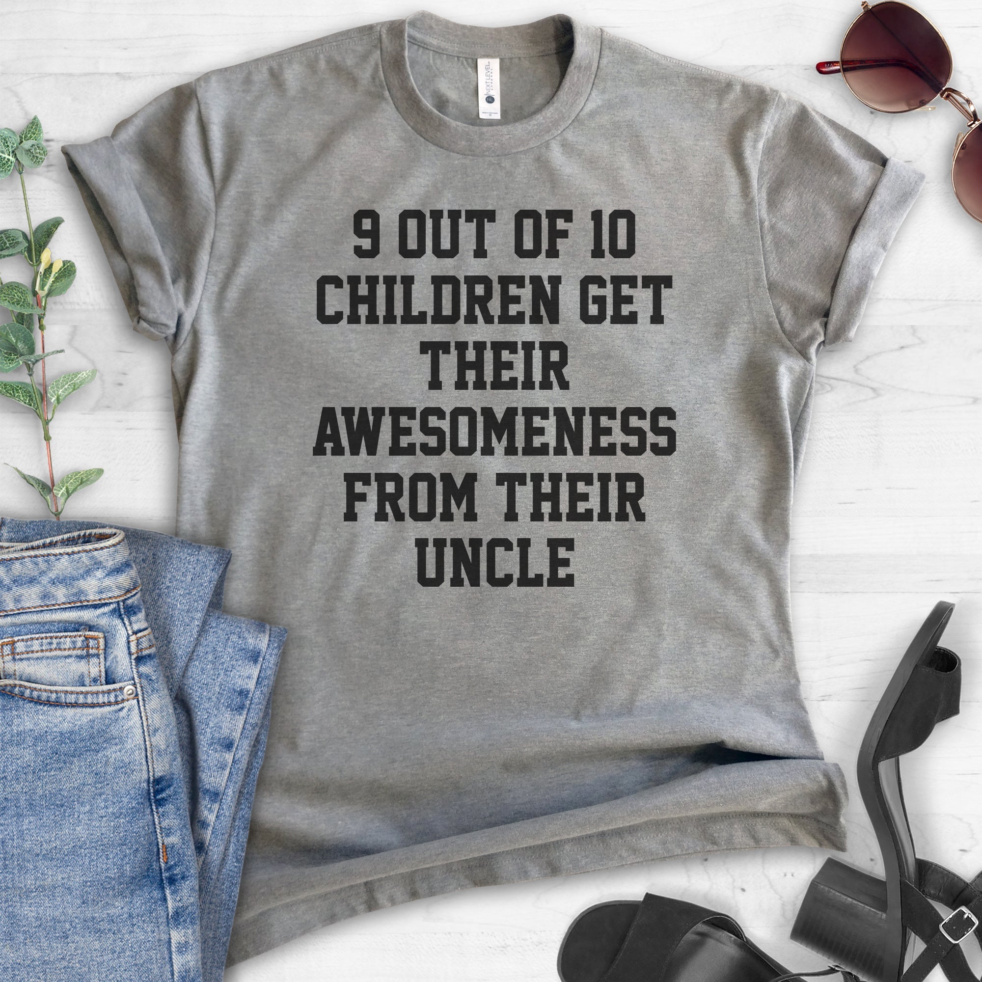 9 Out Of 10 Children Get Their Awesomeness From Their Uncle T-shirt