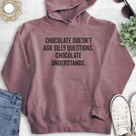 Chocolate Doesn't Ask Silly Questions. Chocolate Understands. Hoodie Heather Plum