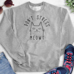 Don't Stress Meowt Sweatshirt Heather Gray