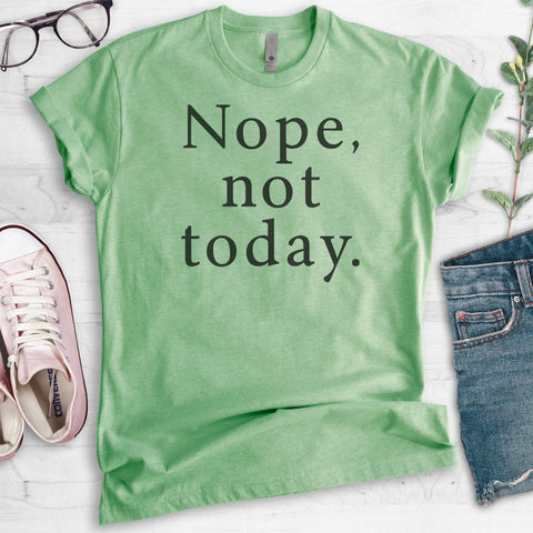 Nope Not Today Heather Apple Green Unisex T-shirt