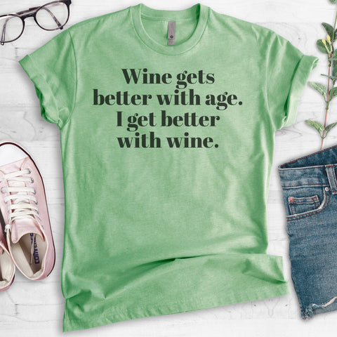 Wine Gets Better With Age, I Get Better With Wine Heather Apple Green Unisex T-shirt