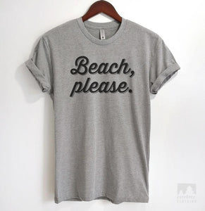 Beach, Please Heather Gray Unisex T-shirt