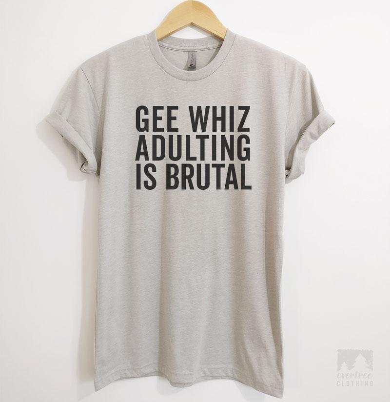 Gee Whiz Adulting Is Brutal T-shirt, Tank Top, Hoodie, Sweatshirt