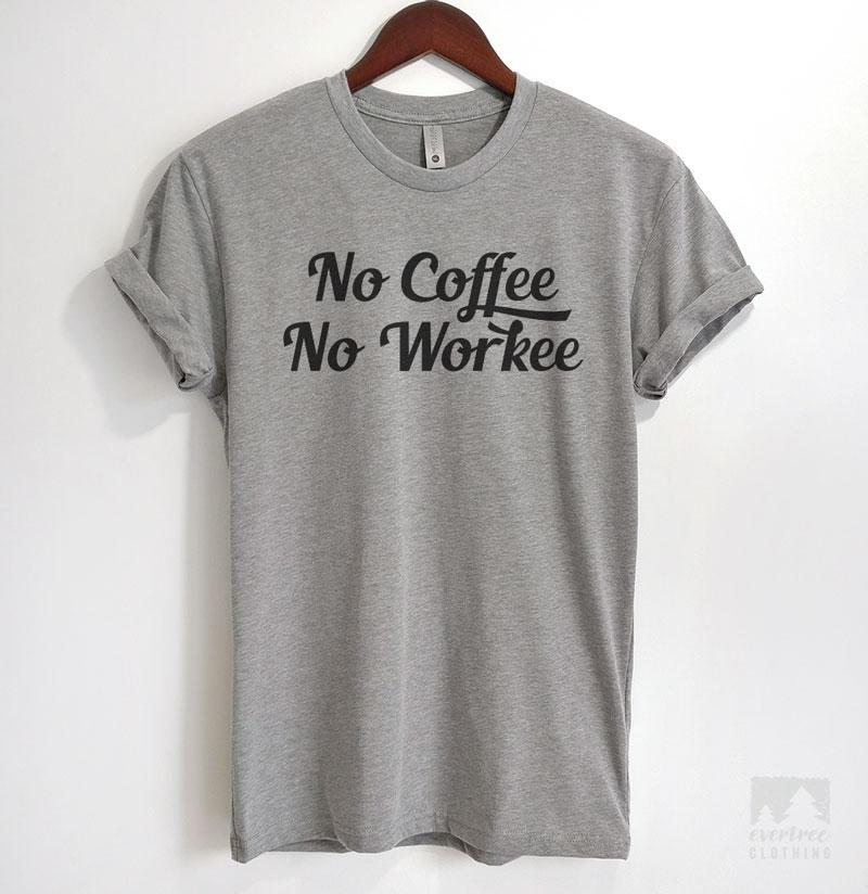 No Coffee No Workee Heather Gray Unisex T-shirt