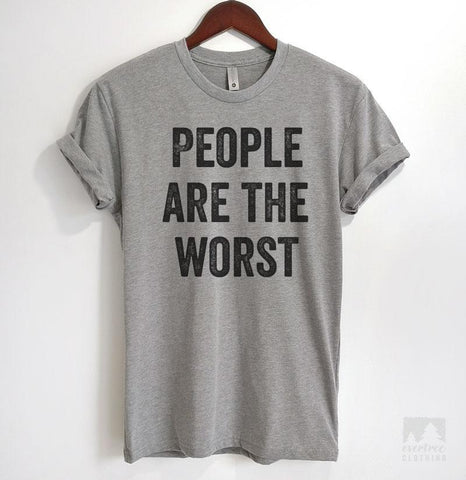 People Are The Worst Heather Gray Unisex T-shirt