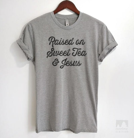 Raised On Sweet Tea & Jesus Heather Gray Unisex T-shirt