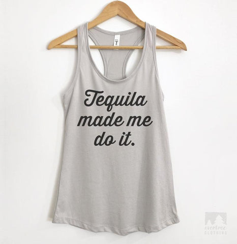 Tequila Made Me Do It Silver Gray Tank Top