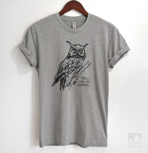 Well Owl Be Damned Heather Gray Unisex T-shirt