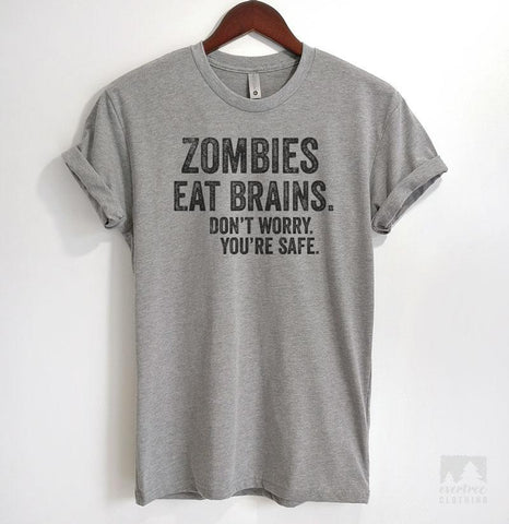 Zombies Eat Brains Don't Worry You're Safe Heather Gray Unisex T-shirt