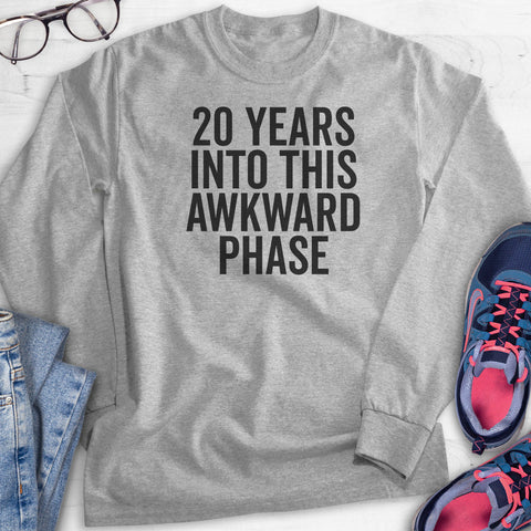 20 Years Into This Awkward Phase (Customize Any Age) Hoodie, Sweatshirt, Long Sleeve T-shirt