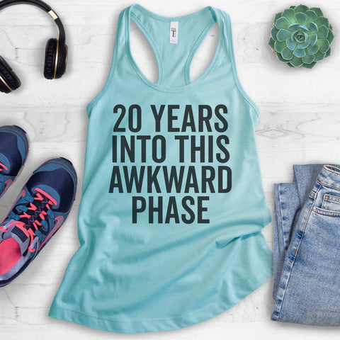 20 Years Into This Awkward Phase Tank Top