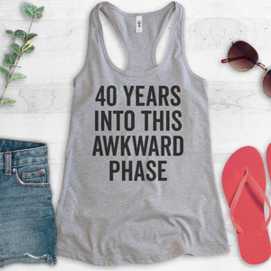 40 Years Into This Awkward Phase Tank Top