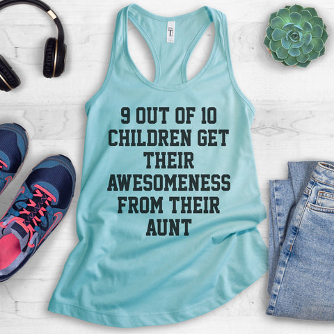 9 Out Of 10 Children Get Their Awesomeness From Their Aunt Tank Top