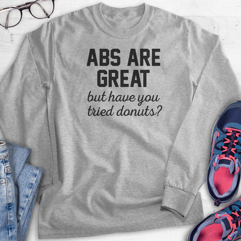 Abs Are Great But Have You Tried Donuts Hoodie, Sweatshirt, Long Sleeve T-shirt