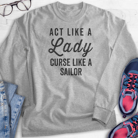 Act Like A Lady Cuss Like A Sailor Hoodie, Sweatshirt, Long Sleeve T-shirt