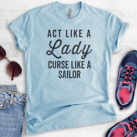 Act Like A Lady Curse Like A Sailor T-shirt