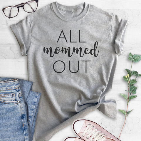 All Mommed Out T-shirt