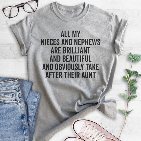 All My Nieces and Nephews Are Brilliant And Beautiful And Obviously… T-shirt