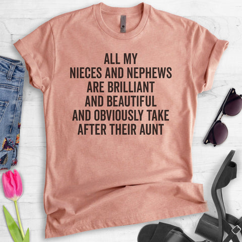 All My Nieces and Nephews Are Brilliant And Beautiful And Obviously… T-shirt