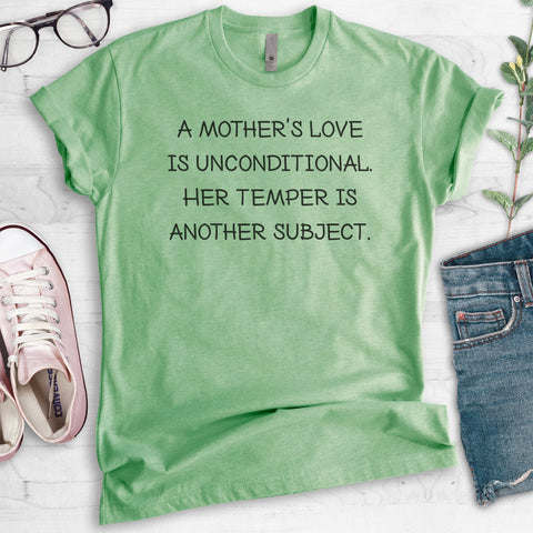 A Mother's Love Is Unconditional. Her Temper is Another Subject. T-shirt