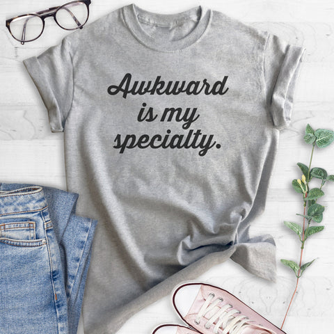 Awkward Is My Specialty T-shirt