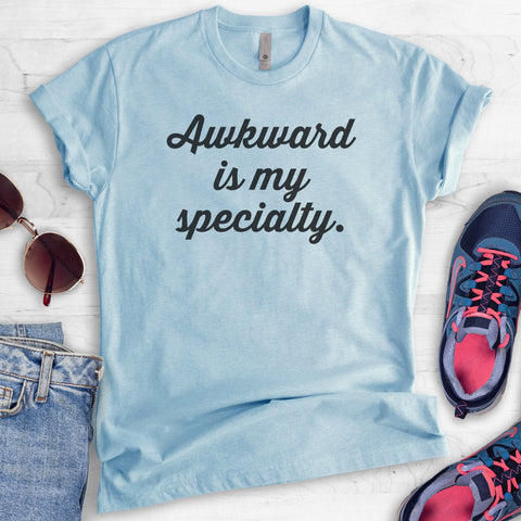 Awkward Is My Specialty T-shirt