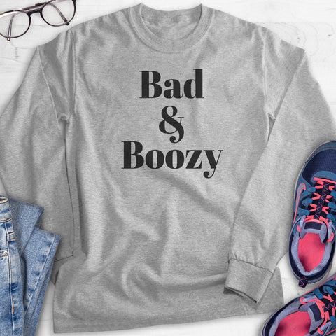 Bad & Boozy Hoodie, Sweatshirt, Long Sleeve T-shirt