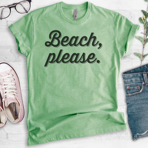 Beach, Please T-shirt