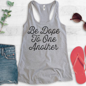 Be Dope To One Another Tank Top