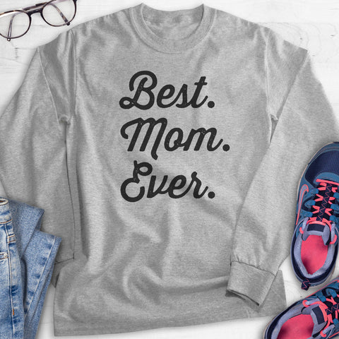 Best Mom Ever Hoodie, Sweatshirt, Long Sleeve T-shirt