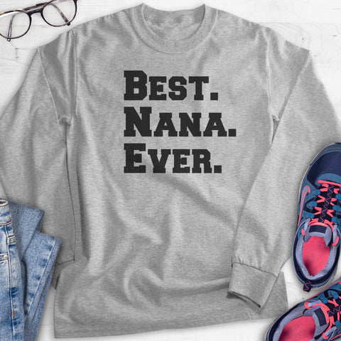 Best Nana Ever Hoodie, Sweatshirt, Long Sleeve T-shirt