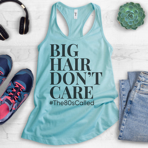 Big Hair Don't Care #The80sCalled Tank Top