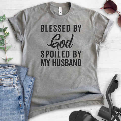 Blessed By God Spoiled By My Husband T-shirt