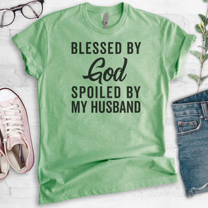 Blessed By God Spoiled By My Husband T-shirt