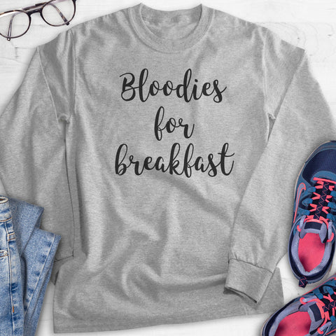 Bloodies For Breakfast Hoodie, Sweatshirt, Long Sleeve T-shirt