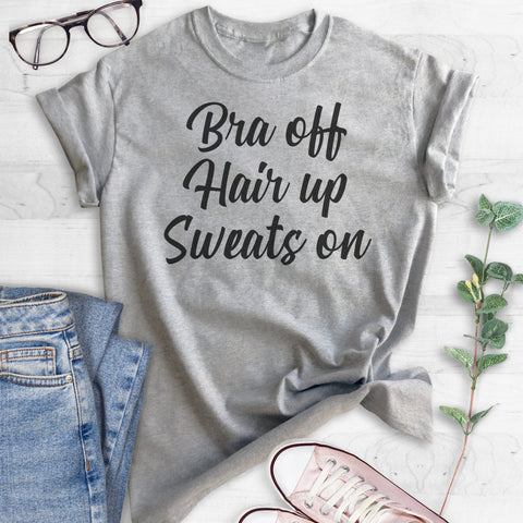 Bra Off Hair Up Sweats On T-shirt