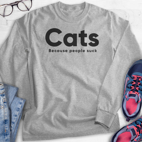 Cats Because People Suck Hoodie, Sweatshirt, Long Sleeve T-shirt