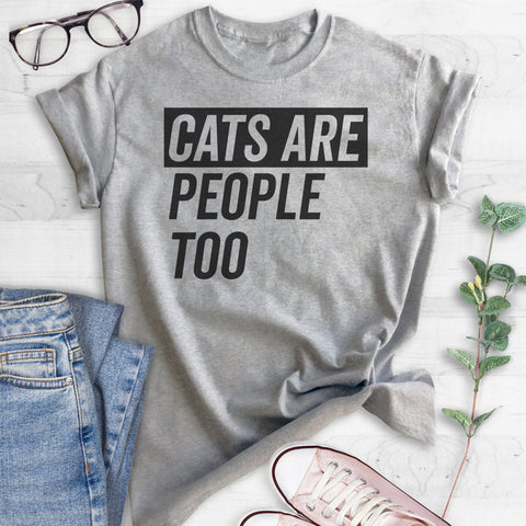 Cats Are People Too T-shirt