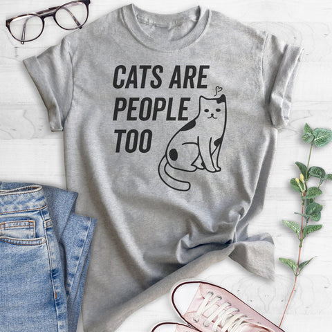 Cats Are People Too (With Cat) T-shirt