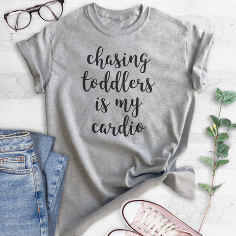 Chasing Toddlers Is My Cardio T-shirt