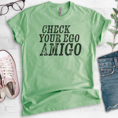 Check Your Ego Amigo T-shirt