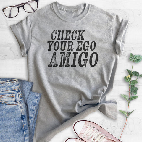 Check Your Ego Amigo T-shirt