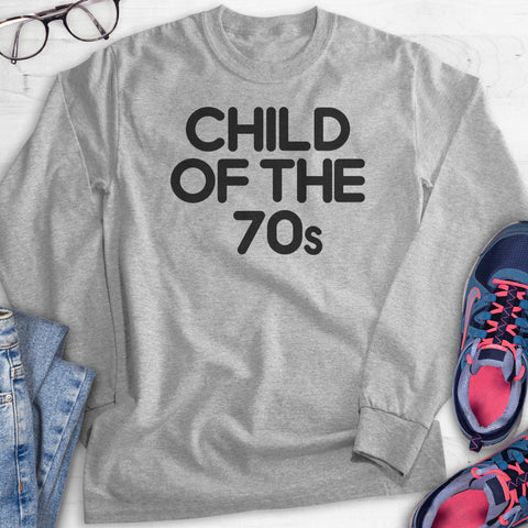 Child Of The 70s Hoodie, Sweatshirt, Long Sleeve T-shirt