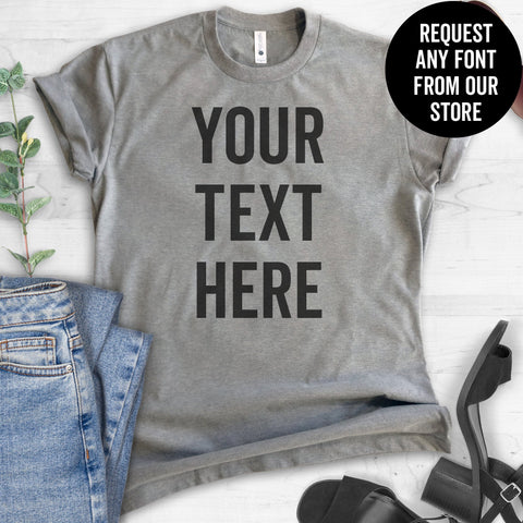 Custom Request - Send Us Your Saying T-shirt