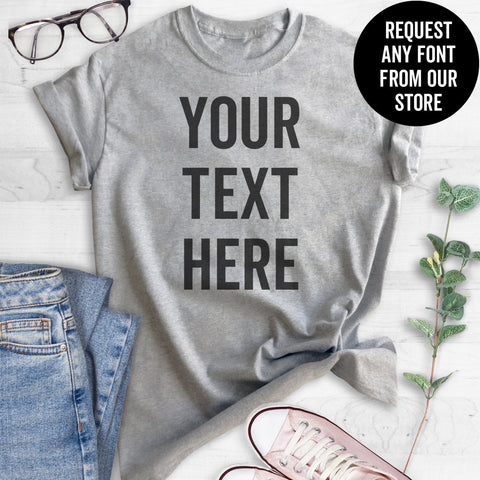 Custom Request - Send Us Your Saying T-shirt