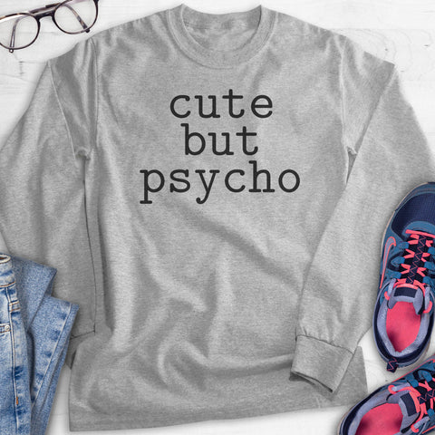 Cute But Psycho Hoodie, Sweatshirt, Long Sleeve T-shirt