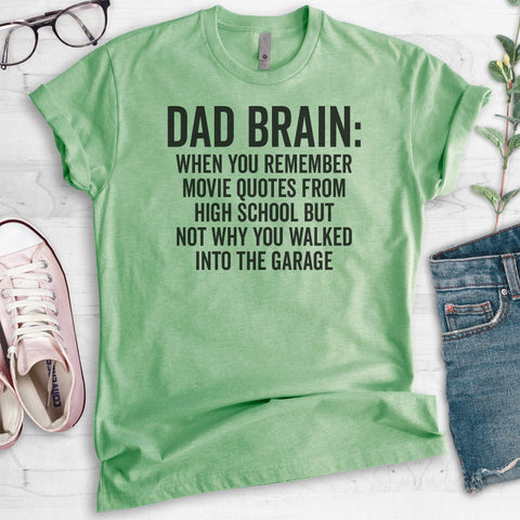 Dad Brain: When You Remember Movie Quotes From High School But… T-shirt