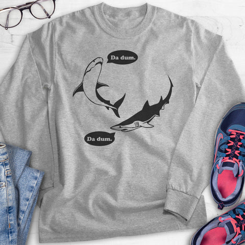 Da Dum Shark Hoodie, Sweatshirt, Long Sleeve T-shirt