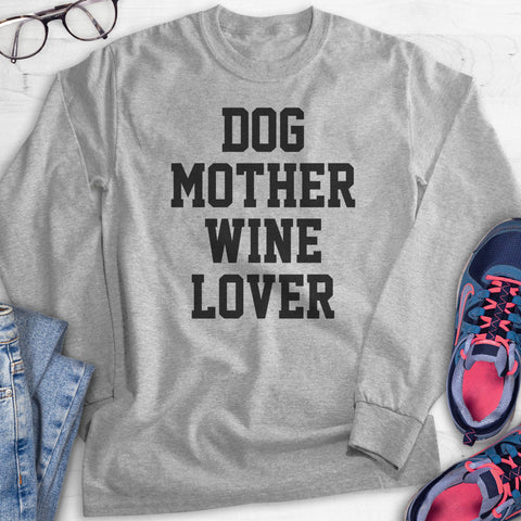 Dog Mother Wine Lover Hoodie, Sweatshirt, Long Sleeve T-shirt