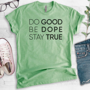 Do Good Be Dope Stay True Heather Apple Green Unisex T-shirt